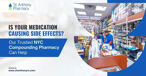 Is Your Medication Causing Side Effects? Our Trusted NYC Compounding Pharmacy Can Help