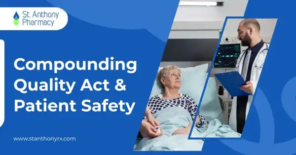 The Compounding Quality Act: How It Protects Patient Safety and Pharmacy Standards