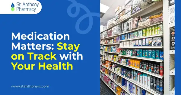 The Importance of Medication Adherence and How Pharmacies Help Patients Stay on Track